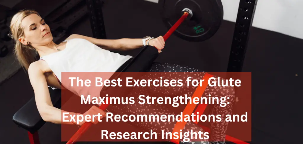 The Best Exercises For Glute Maximus Strengthening Expert Recommendations And Research Insights 1765